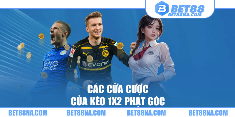 Các cửa cược của kèo 1x2 phạt góc