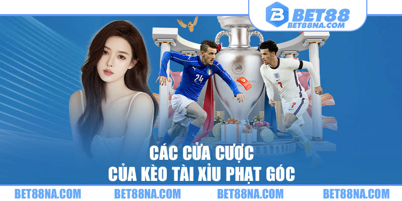 Các cửa cược của kèo tài xỉu phạt góc