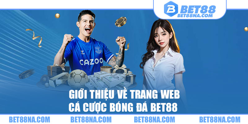 Giới thiệu về trang Web cá cược bóng đá BET88 