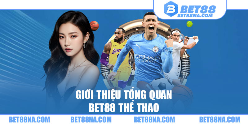 Giới thiệu tổng quan BET88 thể thao