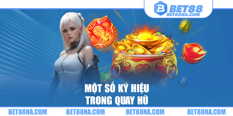 Một số ký hiệu trong quay hũ