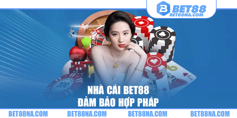 Nhà cái BET88 đảm bảo hợp pháp