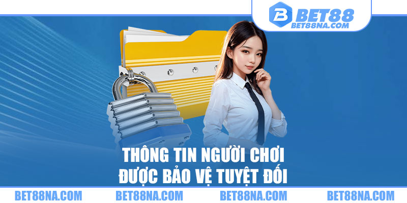 Thông tin người chơi được bảo vệ tuyệt đối