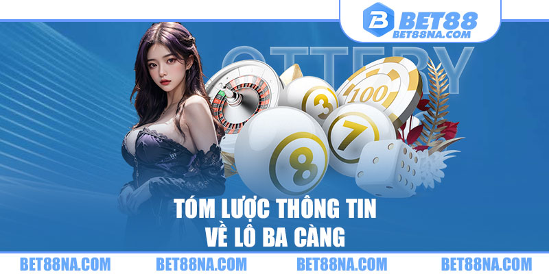 Tóm lược thông tin về lô ba càng