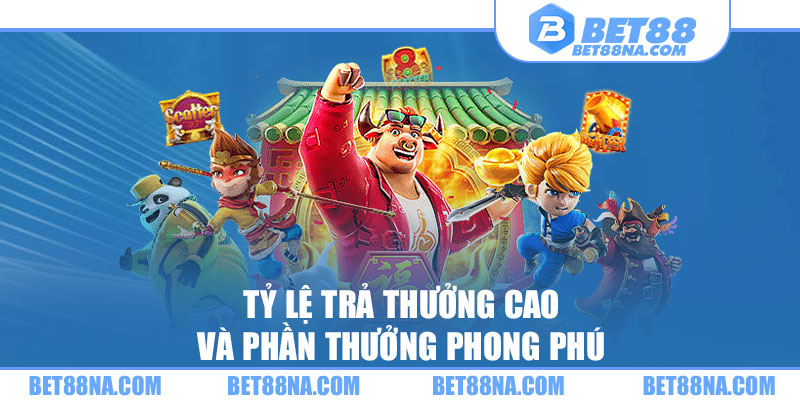 Tỷ lệ trả thưởng cao và phần thưởng phong phú